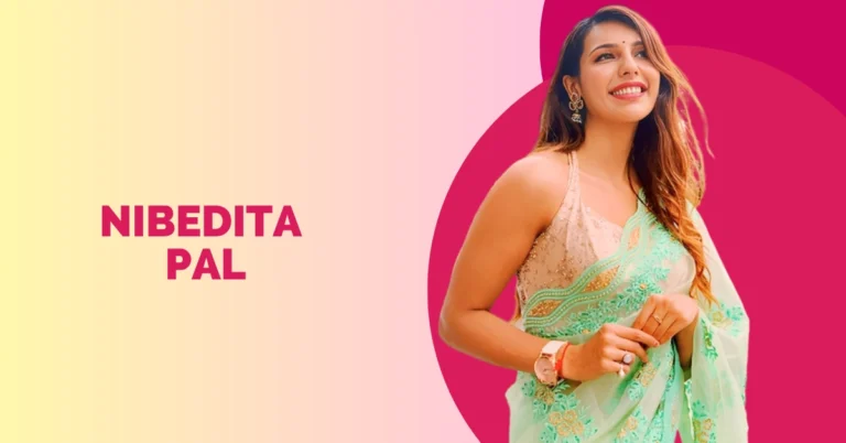 Nibedita Pal Wiki, Boyfriend, Age, Height, Birthday, Family & More Nibedita Pal