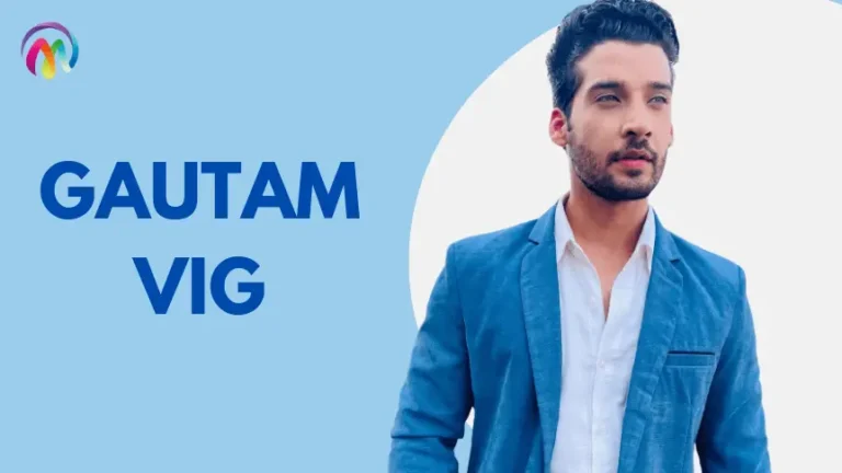 Gautam Vig Wiki, Girlfriend, Wife, Height, Age, Family & More wiki Biography Gautam VIg