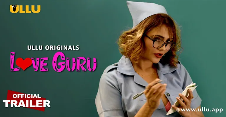 Love Guru (Ullu) Web Series Cast, Real Names, Wiki, Story, Release Date & More
