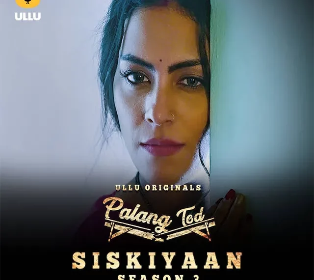 Siskiyaan Season 3 Part 2 (Ullu) Cast, Real Names, Wiki, Story, Release Date & More