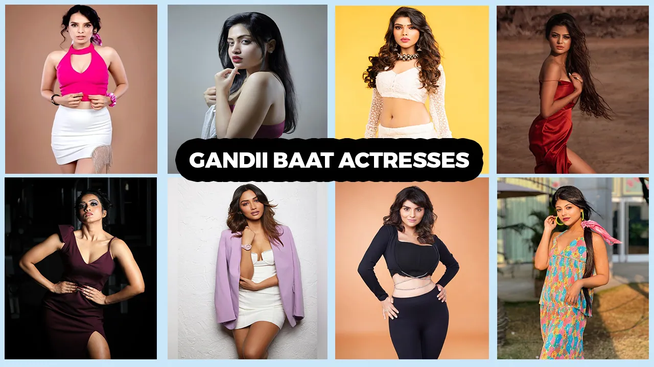 Gandii Baat Actresses