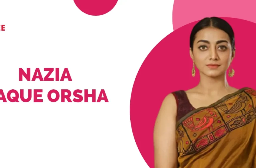 Nazia Haque Orsha Wiki Biography
