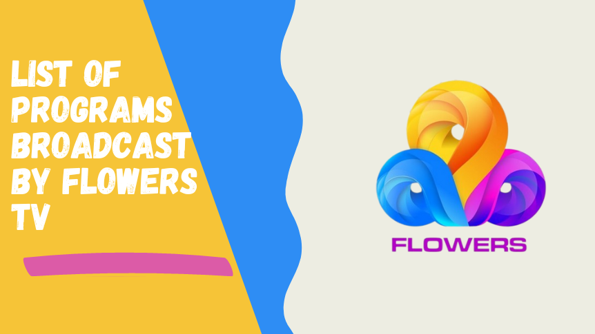 List of Shows broadcast by Flowers TV