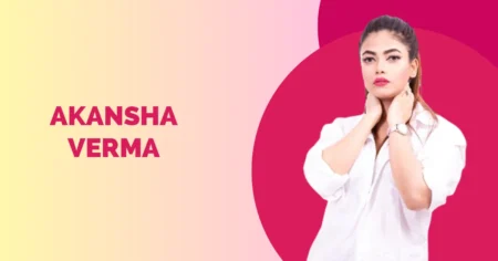 Akansha Verma Wiki Biography