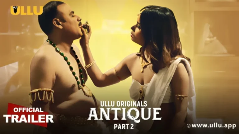 Antique | Part – 02 (Ullu) Web Series Cast, Actress Names, Story & Release Date Antique | Part - 02