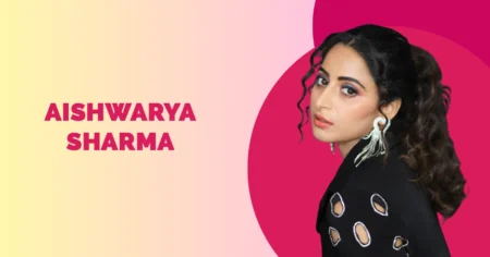 Aishwarya Sharma Wiki Biography