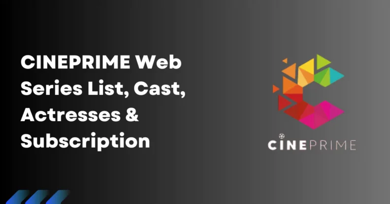 CINEPRIME Web Series List, Cast, Actresses, & Subscription Plans CINEPRIME