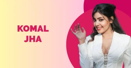Komal Jha Wiki Biography