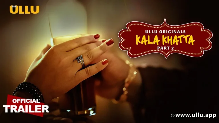 Kala Khatta | Part - 02 (Ullu)