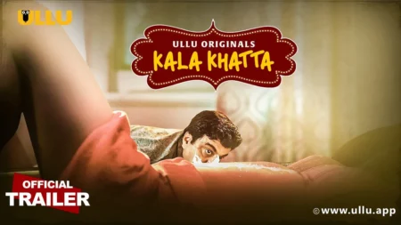 Kala Khatta | Part - 01 (Ullu)