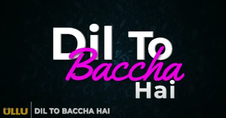 Dil To Baccha Hai | Part – 01 (Ullu) Cast, Actress, Story, Episodes & Trailer Dil To Baccha Hai | Part - 01 (Ullu)