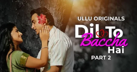 Dil To Baccha Hai | Part - 02 (Ullu)