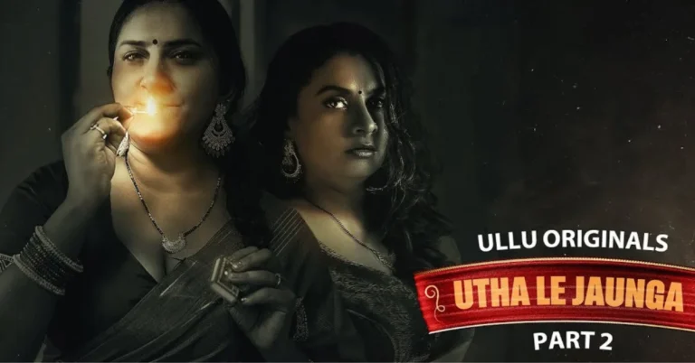 Utha Le Jaunga | Part - 02 (Ullu)